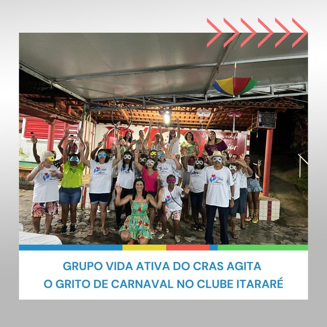 Grupo Vida Ativa do CRAS Agita o grito de carnaval no Clube Itararé